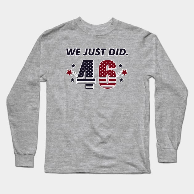 We Just Did 46, Restoring American Leadership, Joe Biden Kamala Harris Election 2020, Are We Great Again Yet? Long Sleeve T-Shirt by VanTees